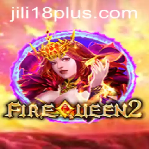 Discover the Thrills of FireQueen2: Embrace the Gaming Adventure with JiLi18